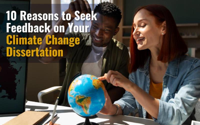 10 Reasons to Seek Feedback on Your Climate Change Dissertation